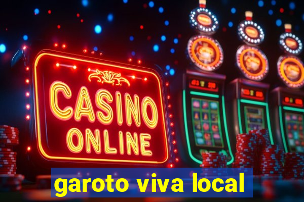 garoto viva local